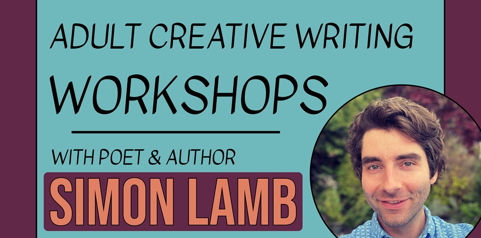 Promotional graphic for adult creative writing workshops. The design features a light blue background with dark burgundy borders and large black text reading: “ADULT CREATIVE WRITING WORKSHOPS.” Below, smaller text reads: “WITH POET & AUTHOR,” followed by the name “SIMON LAMB” in large orange letters inside a burgundy banner. On the right side is a circular headshot of a person outdoors, with greenery and blurred foliage in the background. The overall color palette includes light blue, burgundy, black, and orange.