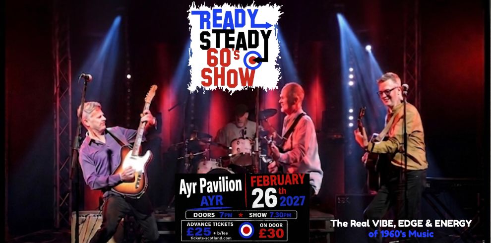 Live concert image showing four musicians performing on a stage with red and blue lighting. A Ready Steady 60's Show logo appears at the top centre with a British Mod-style roundel symbol. Event information in the lower section reads: Ayr Pavilion, Ayr; Friday 26 February 2027; doors 7:00 PM; show 7:30 PM; advance tickets £25 plus booking fee; £30 on the door. Tagline: "The Real VIBE, EDGE & ENERGY of 1960's Music."