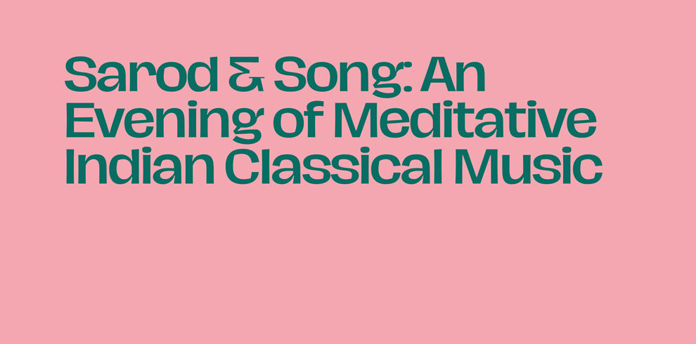 Promotional graphic with a solid soft pink background and large dark teal text aligned to the upper left. The text reads: “Sarod & Song: An Evening of Meditative Indian Classical Music.” The design is minimalist, with no images or additional graphics.