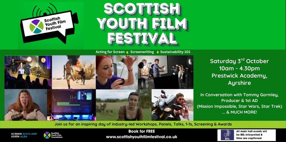 Promotional image for the Scottish Youth Film Festival on a bright green background. The Scottish Youth Film Festival logo appears in the top left, with large white text reading “Scottish Youth Film Festival” across the top centre. Beneath the title are the programme themes: Acting for Screen, Screenwriting, and Sustainability 101. A central collage of eight film and filmmaking images shows a panel discussion, an action scene, a close-up of film-related equipment, a film production set, a costumed performer, a video editing screen, a period drama scene, and a stunt-style motorcycle scene. On the right-hand side, event details read: Saturday 3rd October, 10am - 4.30pm, Prestwick Academy, Ayrshire. Additional text highlights an In Conversation session with Tommy Gormley, Producer & 1st AD, with credits including Mission Impossible, Star Wars, and Star Trek, followed by “… & MUCH MORE!”. A green banner across the lower section states: “Join us for an inspiring day of industry-led Workshops, Panels, Talks, 1-1s, Screening & Awards.” The footer includes partner logos for Screen Scotland, Scottish Youth Film Foundation, a BSL accessibility symbol, booking information, the website www.scottishyouthfilmfestival.co.uk, and a note that all main hall events will be BSL interpreted and films captioned.