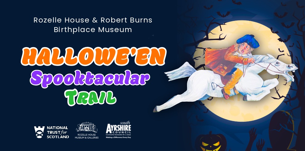 Halloween Spooktacular Trail 4 Promotional graphic for the Halloween Spooktacular Trail at Rozelle House & Robert Burns Birthplace Museum. The design features a dark blue Halloween-themed background with a large full moon, silhouetted bats, bare tree branches, a pumpkin, and spooky figures. In front of the moon, an illustrated rider wearing a blue hat and orange cloak gallops on a white horse. Text reads: “Rozelle House & Robert Burns Birthplace Museum”, “Halloween Spooktacular Trail”, and “10 Oct – 8 Nov”. Logos for National Trust for Scotland, Rozelle House Museum & Galleries, and South Ayrshire Council appear along the bottom.