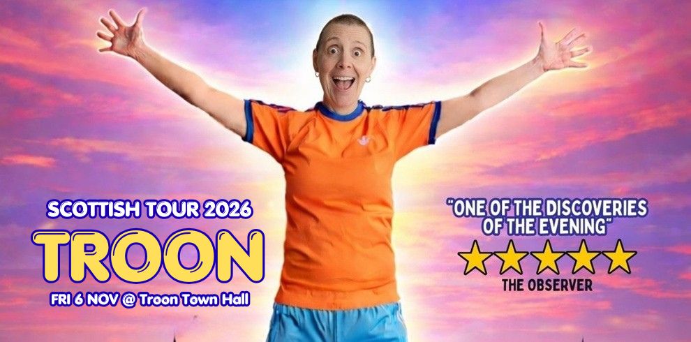 Promotional poster showing a person in an orange athletic shirt and blue shorts standing with arms stretched wide against a colourful sunset sky in shades of pink, purple, and blue. Large text on the left reads “Scottish Tour 2026 TROON,” with smaller text below stating “Fri 6 Nov @ Troon Town Hall.” On the right, a quote reads “One of the discoveries of the evening” alongside a five-star rating and “The Observer.”