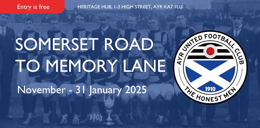 An image that says 'Somerset Road to Memory Lane November - 31 January 2025, Heritage Hub, 1-3 High Street, Ayr KA7 1LU.