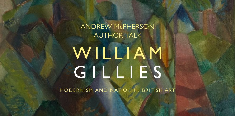 Andrew McPherson Author Talk. William Gillies - Modernism and Nation British Art.