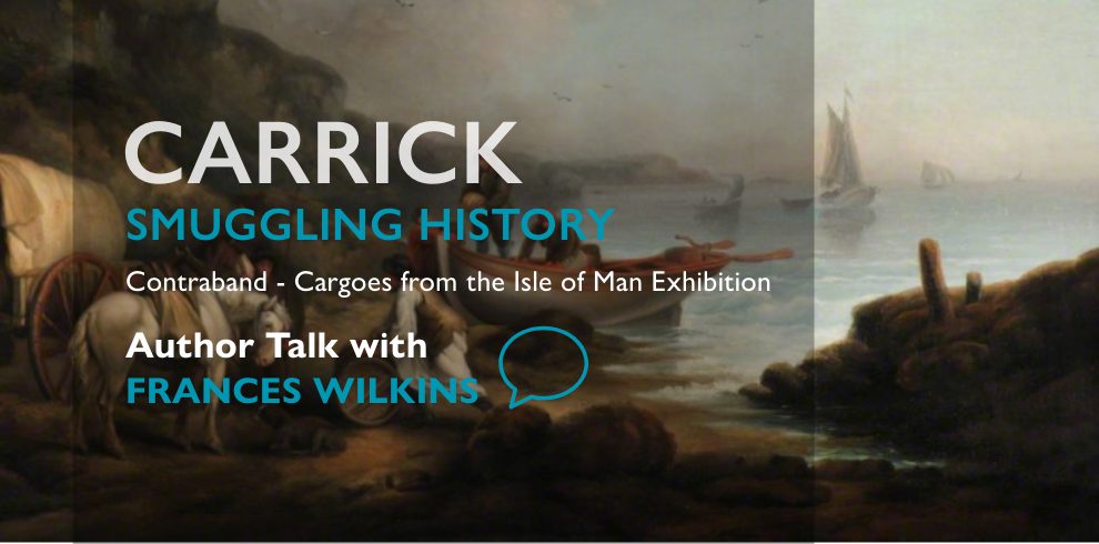 An image of people on a boat smuggling alcohol contraband with text that reads 'Carrick’s Smuggling History: Contraband - Cargoes from the Isle of Man. Author talk with Frances Wilkins'.