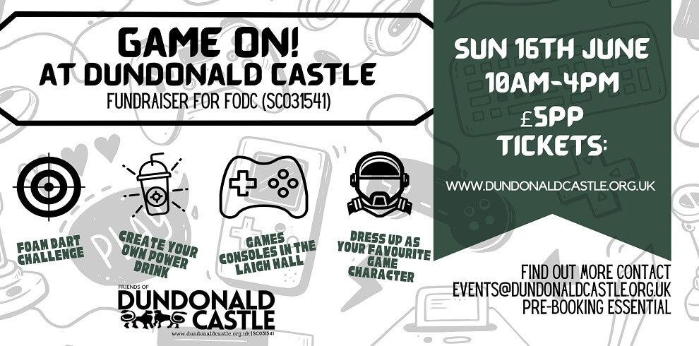 Promotional poster for 'Game on at Dundonald Castle, Fundraiser for FODC'. Activities include a Foam Dart Challenge, creating your own power drink, playing games on a console in Leigh Hall, and dressing up as your favorite game character. The poster features small images of a target, a drinks container, a game controller, and a robot.