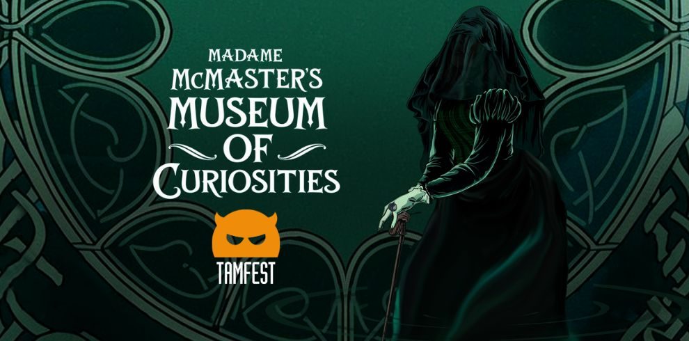 Illustration and text that says "Madame McMaster and her Collection of Curiosities". There is a devil logo with the text Tamfest under it.