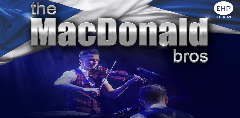 The image shows a promotional poster for "The MacDonald Bros." The poster features a musician playing a violin, dressed in a red tartan vest, under dramatic stage lighting. The background includes a stylized Scottish flag (blue with a white diagonal cross) that blends into the scene. The text "the MacDonald bros" is displayed prominently in large, metallic silver lettering across the top, with the logo for "EHP Theatre" in the upper right corner. The poster likely advertises a musical performance, emphasizing the Scottish heritage of the performers.