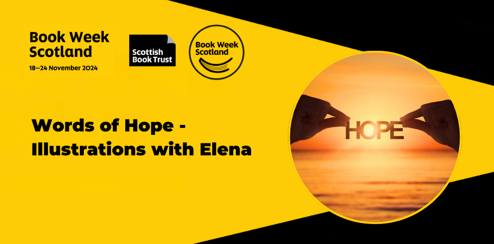 Words of Hope - Illustration with Elena, Book Week Scotland 2024, 18 - 24 November 2024