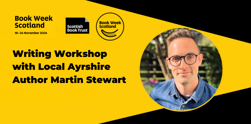 A promotional banner for Book Week Scotland, held from 18–24 November 2024, featuring a Writing Workshop with local Ayrshire author Martin Stewart. The banner has a yellow and black background with the Scottish Book Trust logo and Book Week Scotland logo at the top. A circular portrait of Martin Stewart, wearing glasses and a blue denim shirt, is on the right side of the banner.